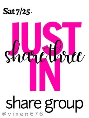 ❌ CLOSED‼️🖤 SAT 7/25 SHARE 3 JUST IN Share Group